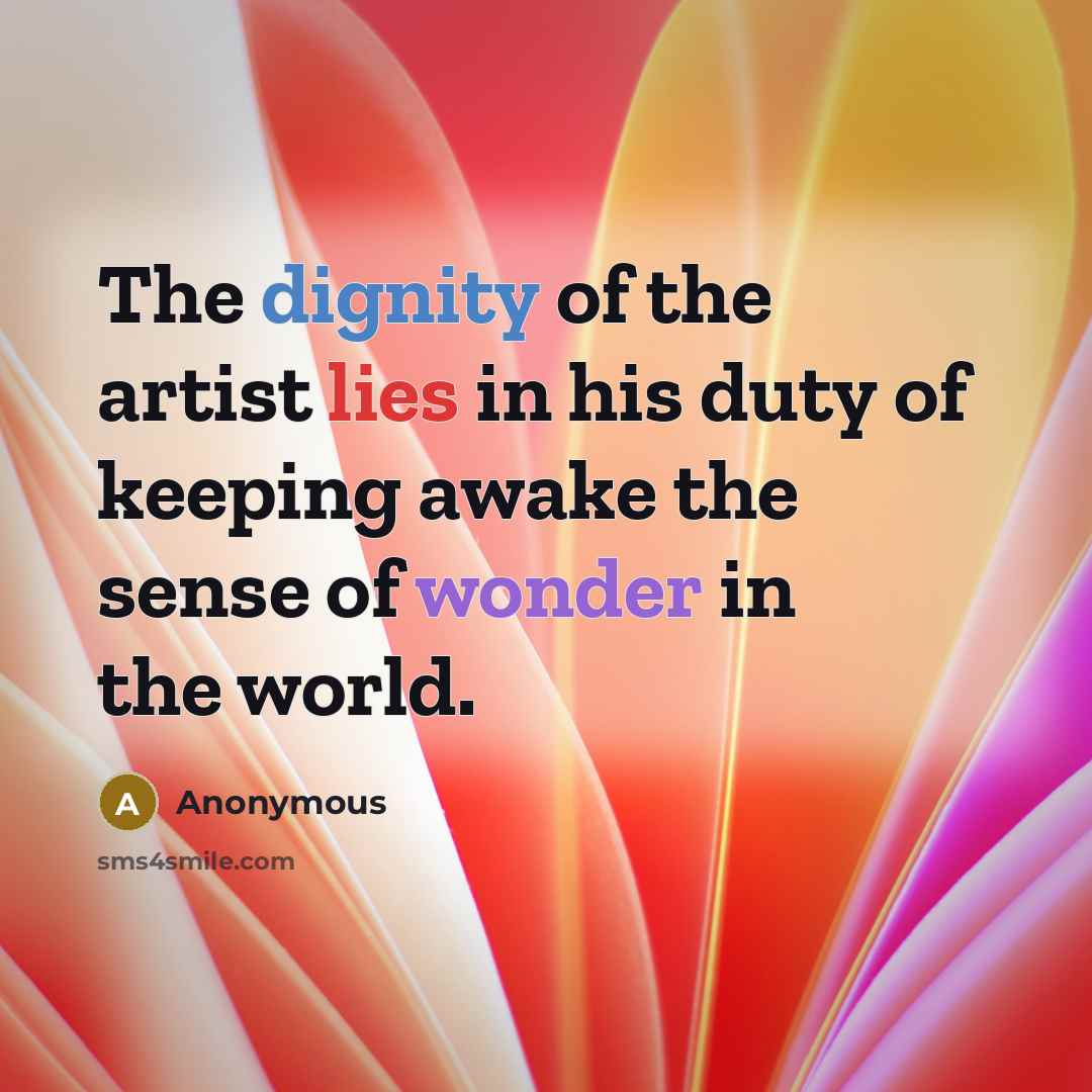 “The dignity of the artist lies in his duty of…” quote by Anonymous