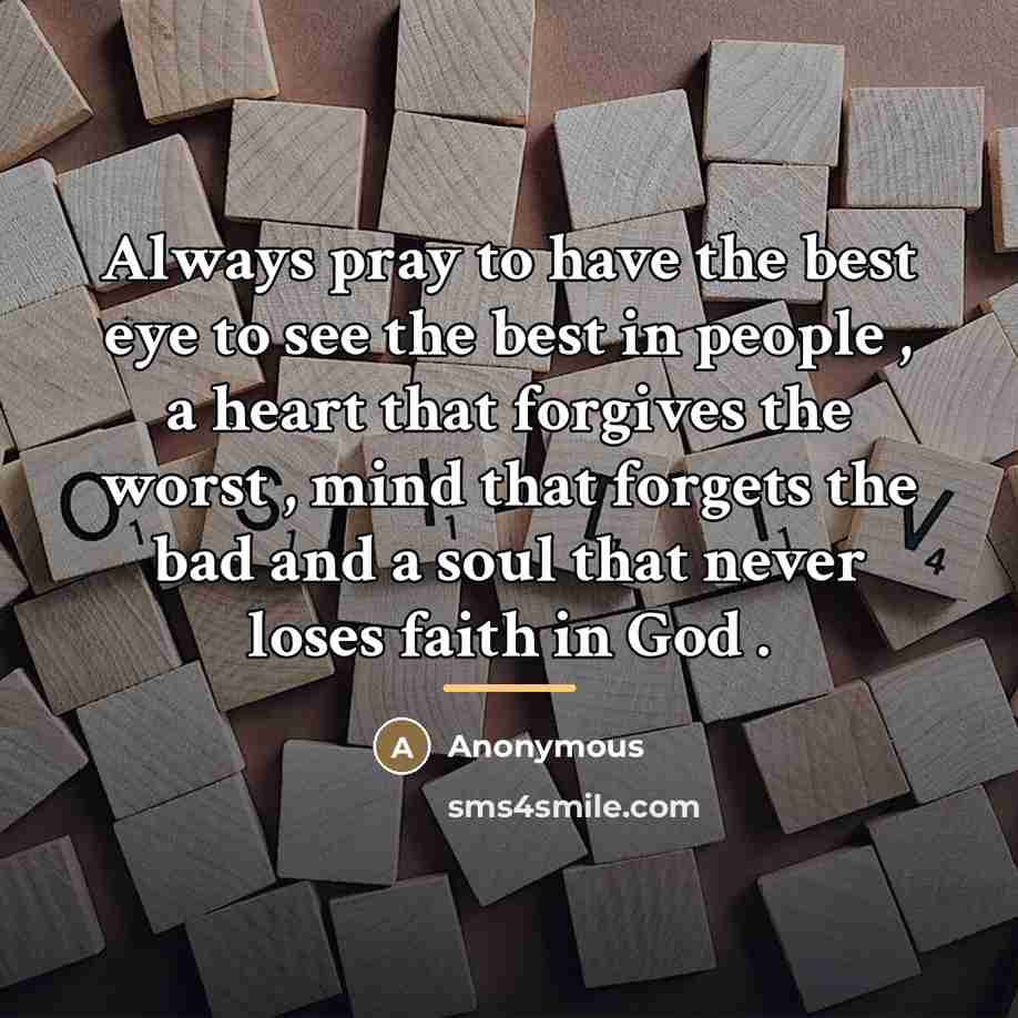 “Always pray to have the best eye to see the…” quote by Anonymous