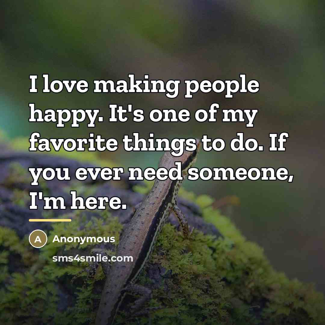“I love making people happy. It's one of my favorite…” quote by Anonymous