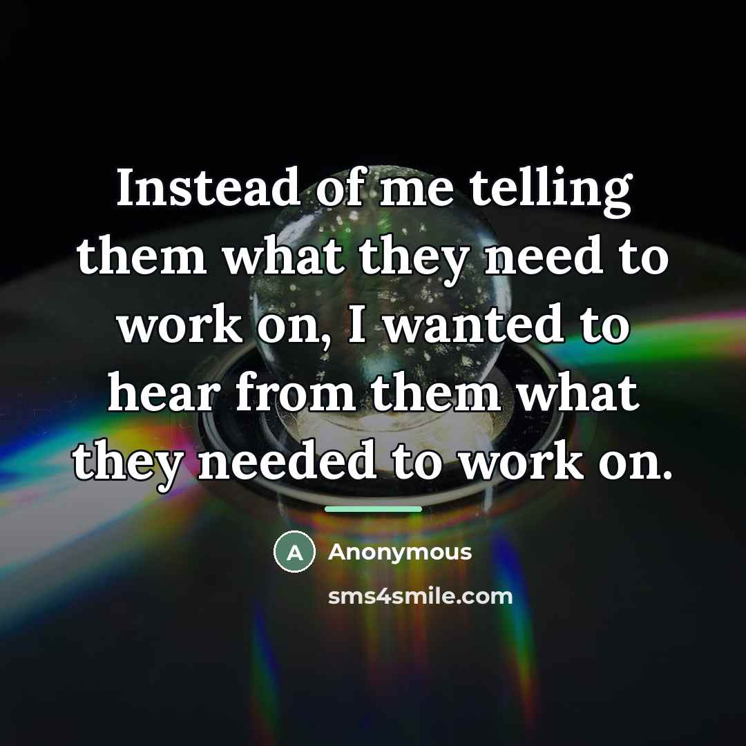 “Instead of me telling them what they need to work…” quote by Anonymous