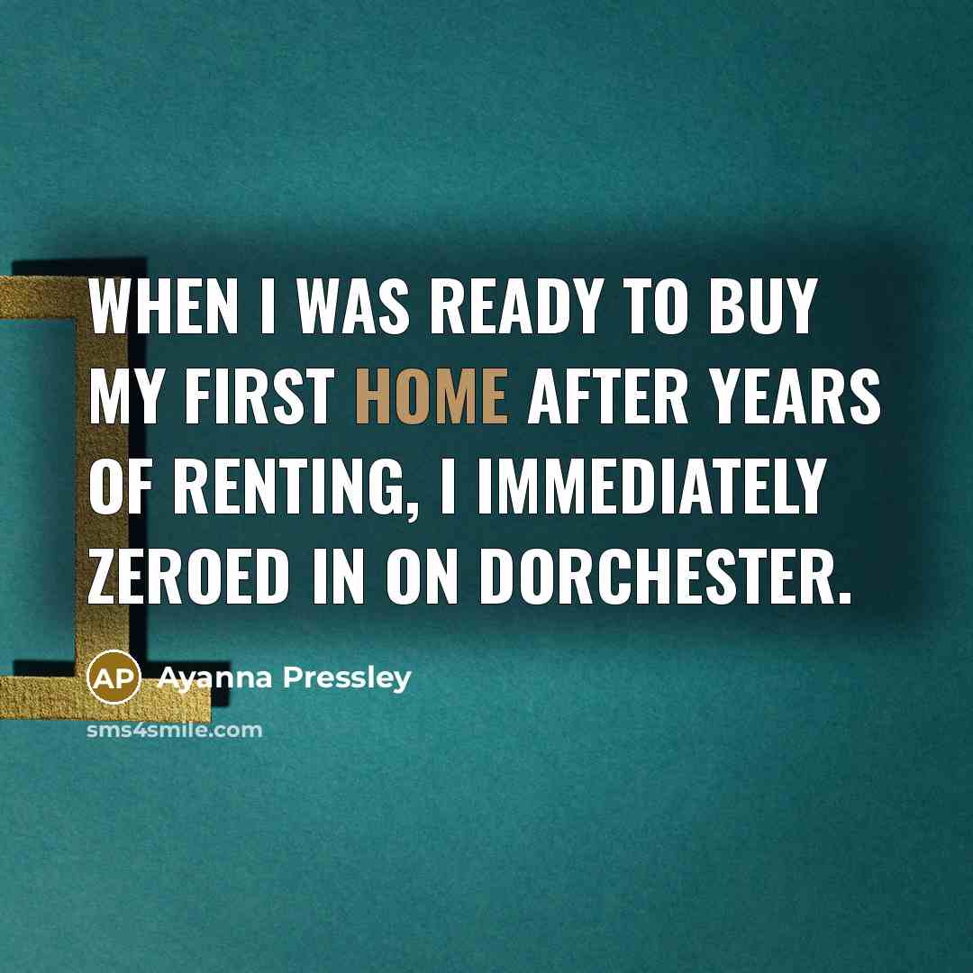 “When I was ready to buy my first home after…” quote by Ayanna Pressley
