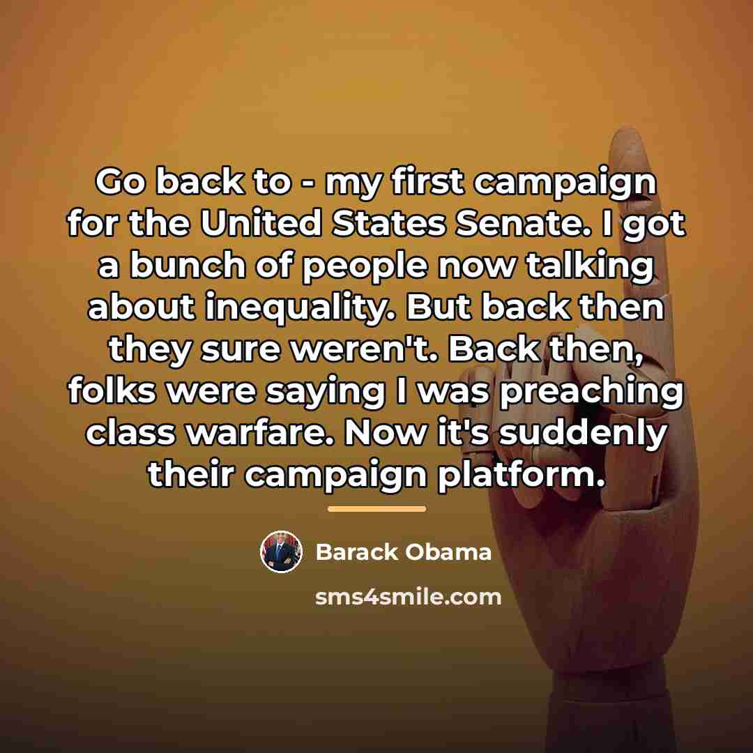 “Go back to - my first campaign for the United…” quote by Barack Obama