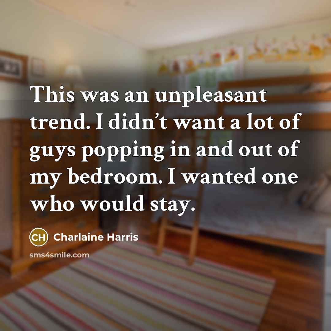 “This was an unpleasant trend. I didn’t want a lot…” quote by Charlaine Harris
