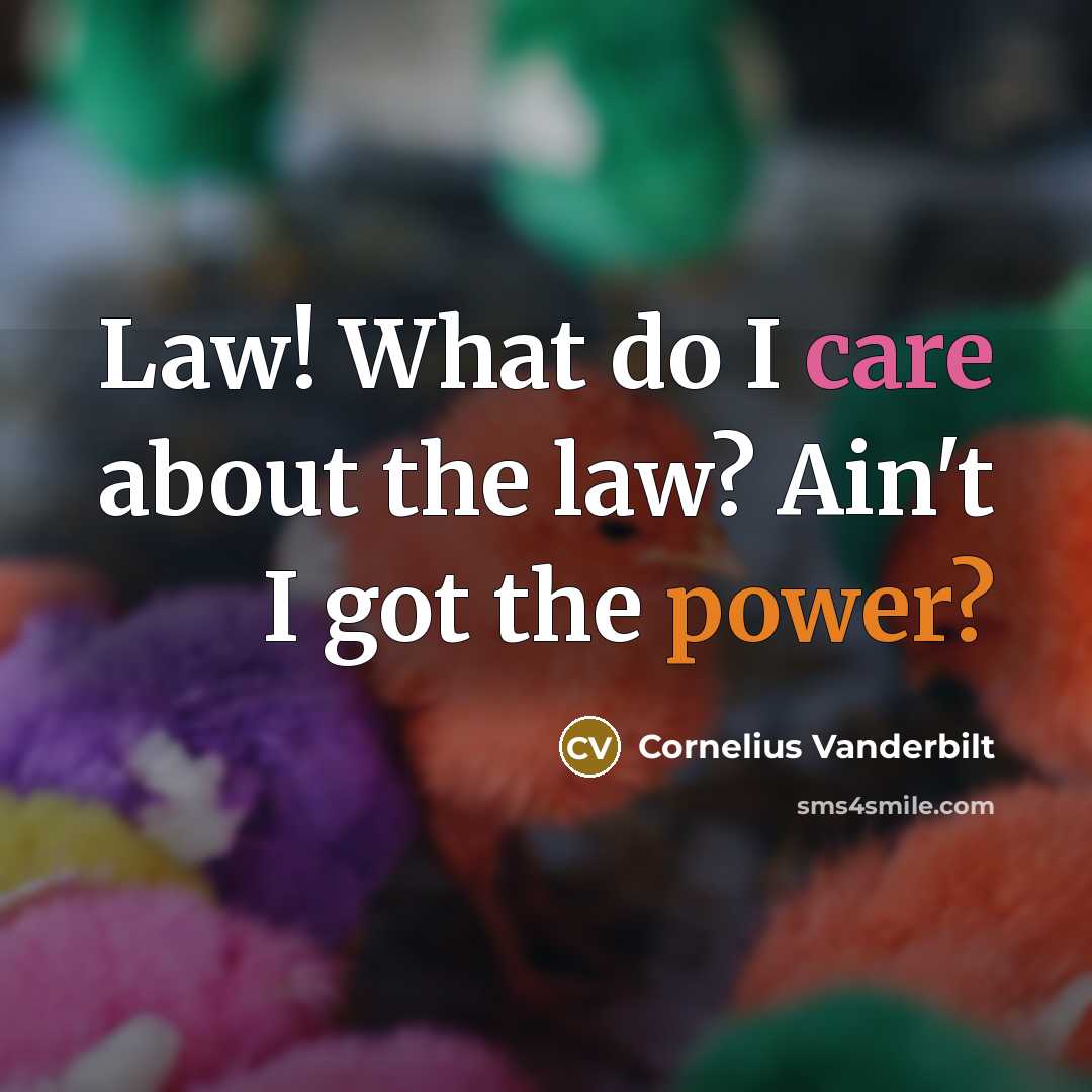 “Law! What do I care about the law? Ain't I…” quote by Cornelius Vanderbilt