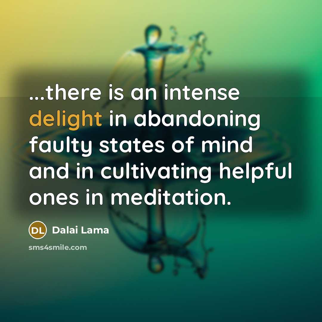 “...there is an intense delight in abandoning faulty states of…” quote by Dalai Lama