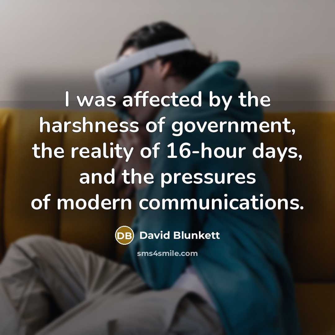 “I was affected by the harshness of government, the reality…” quote by David Blunkett