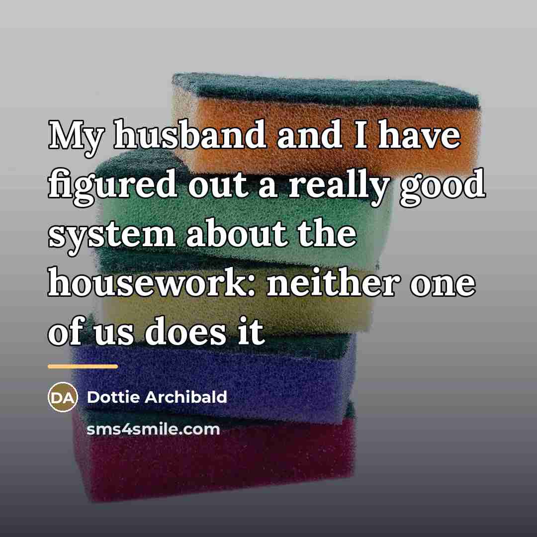 “My husband and I have figured out a really good…” quote by Dottie Archibald