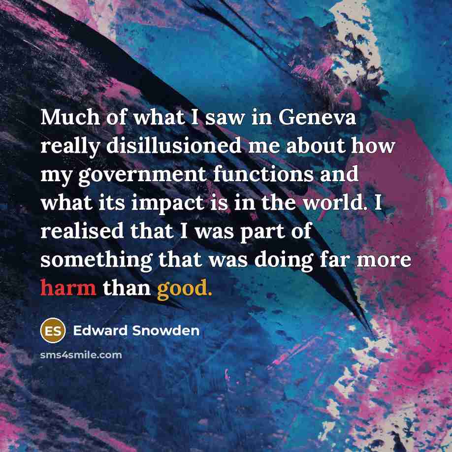 “Much of what I saw in Geneva really disillusioned me…” quote by Edward Snowden