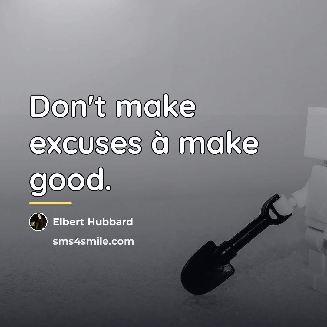“Don't make excuses à make good.…” quote by Elbert Hubbard