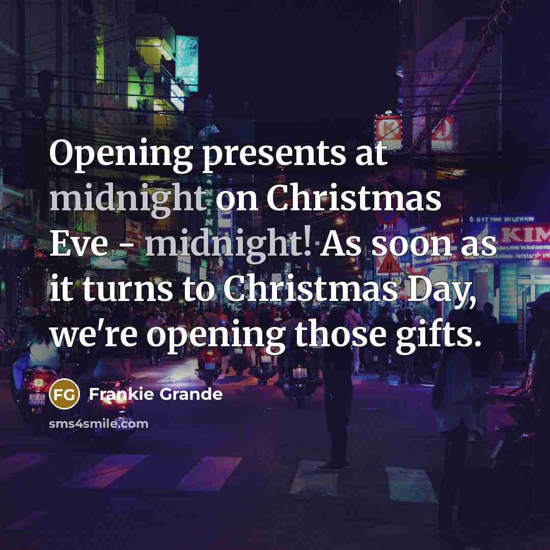 “Opening presents at midnight on Christmas Eve - midnight! As…” quote by Frankie Grande