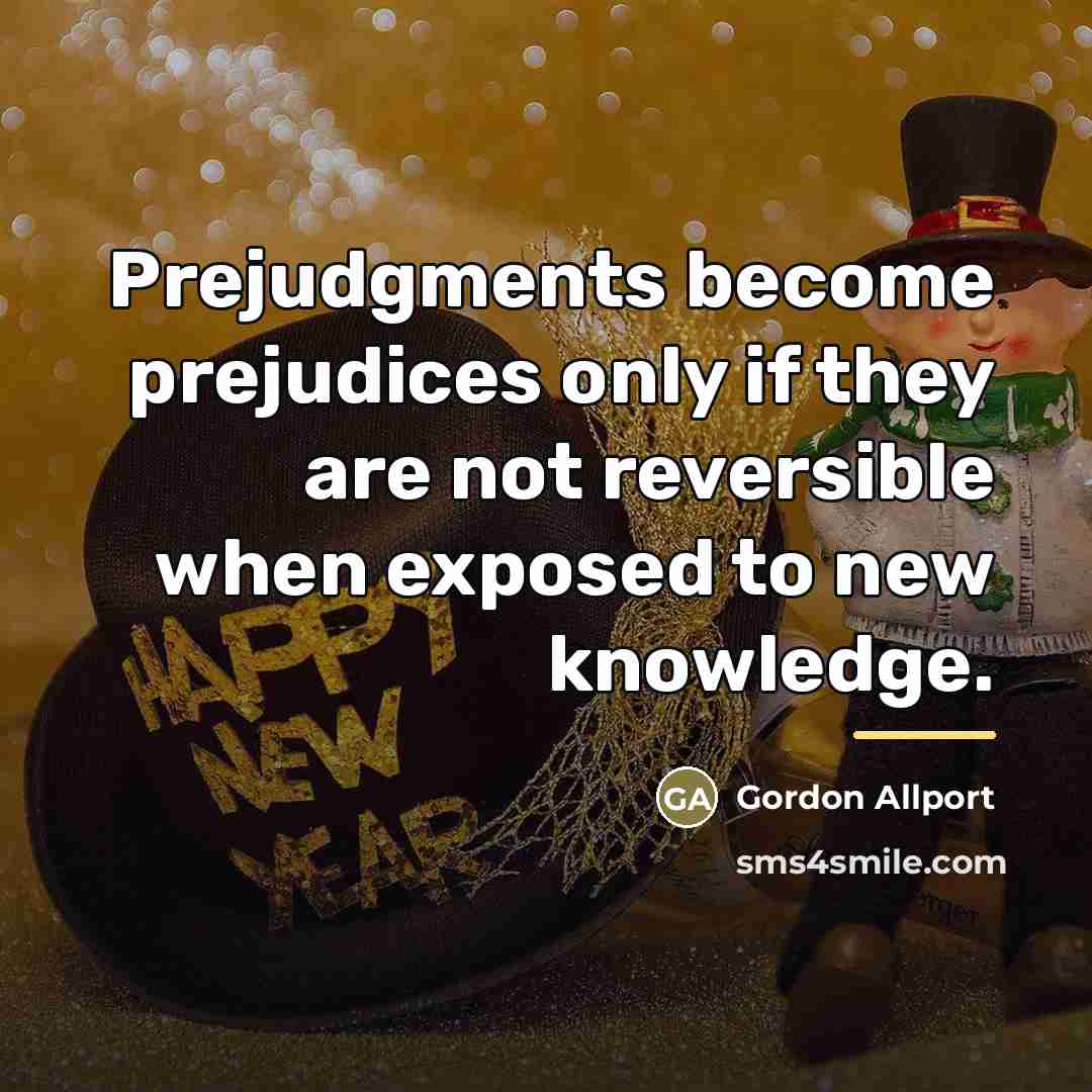 “Prejudgments become prejudices only if they are not reversible when…” quote by Gordon Allport