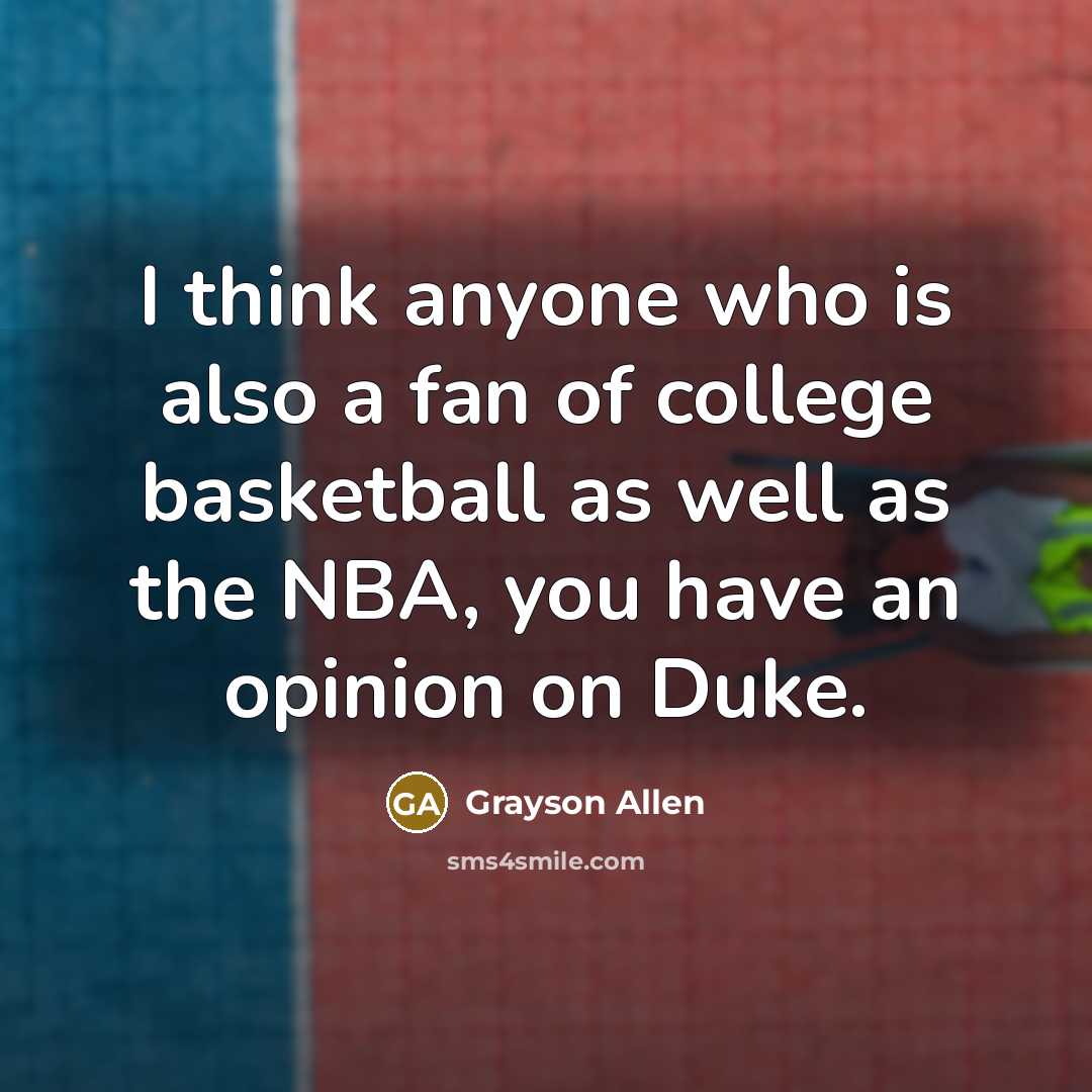 “I think anyone who is also a fan of college…” quote by Grayson Allen