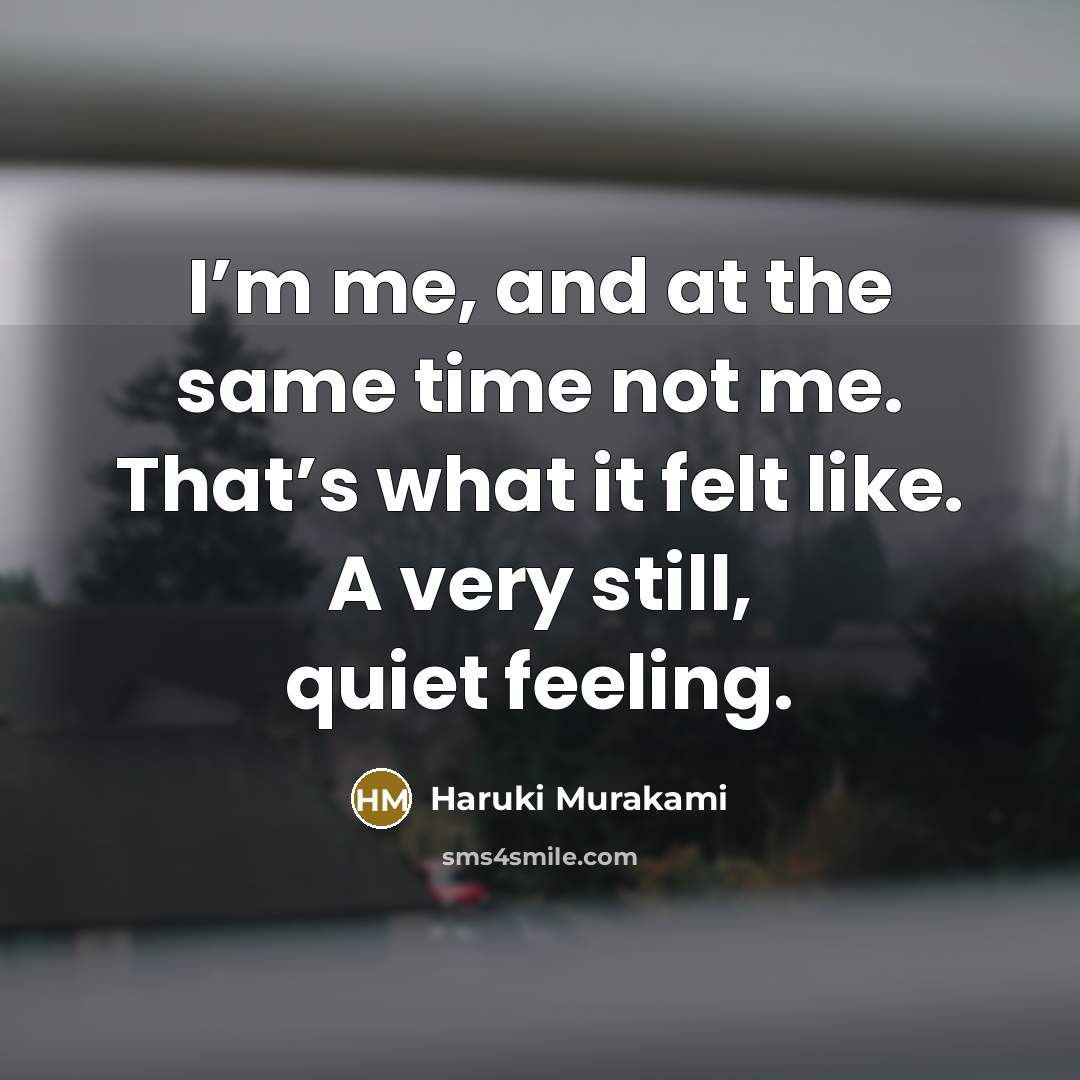 “I’m me, and at the same time not me. That’s…” quote by Haruki Murakami