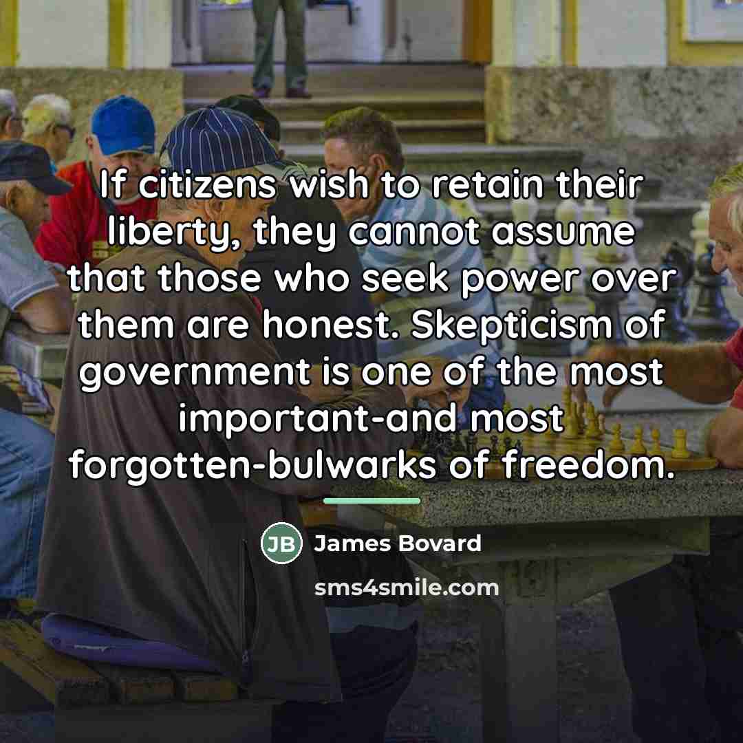 “If citizens wish to retain their liberty, they cannot assume…” quote by James Bovard