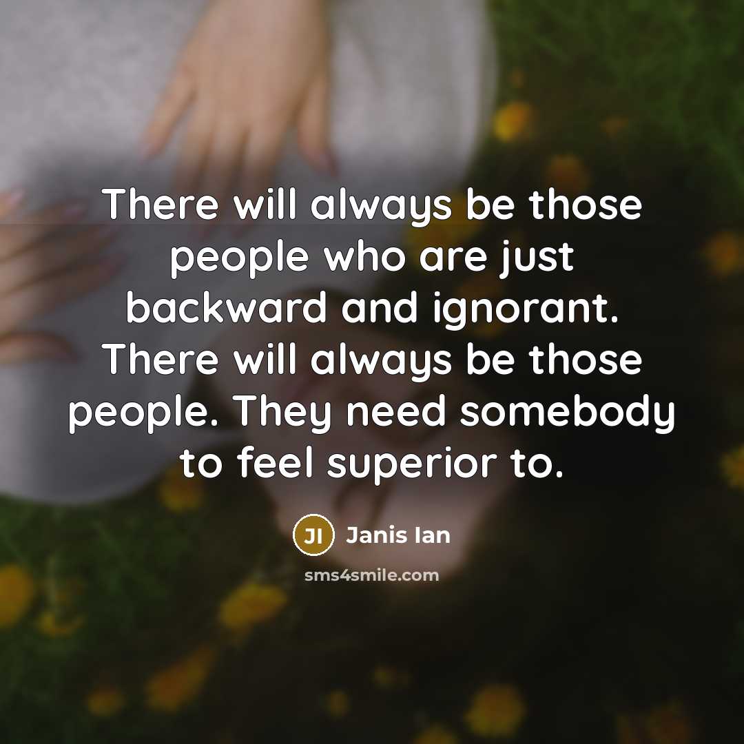 “There will always be those people who are just backward…” quote by Janis Ian