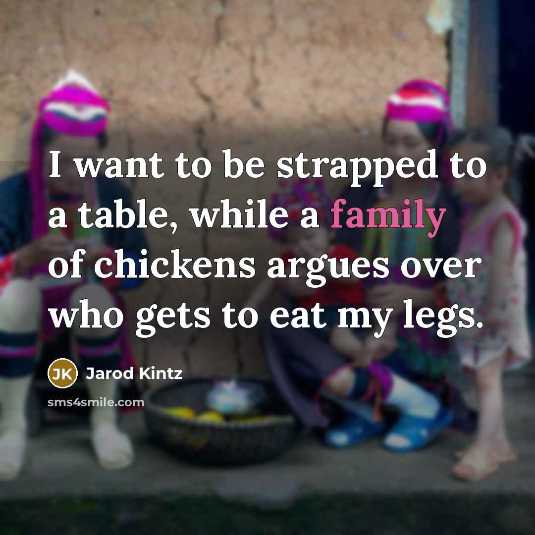 “I want to be strapped to a table, while a…” quote by Jarod Kintz