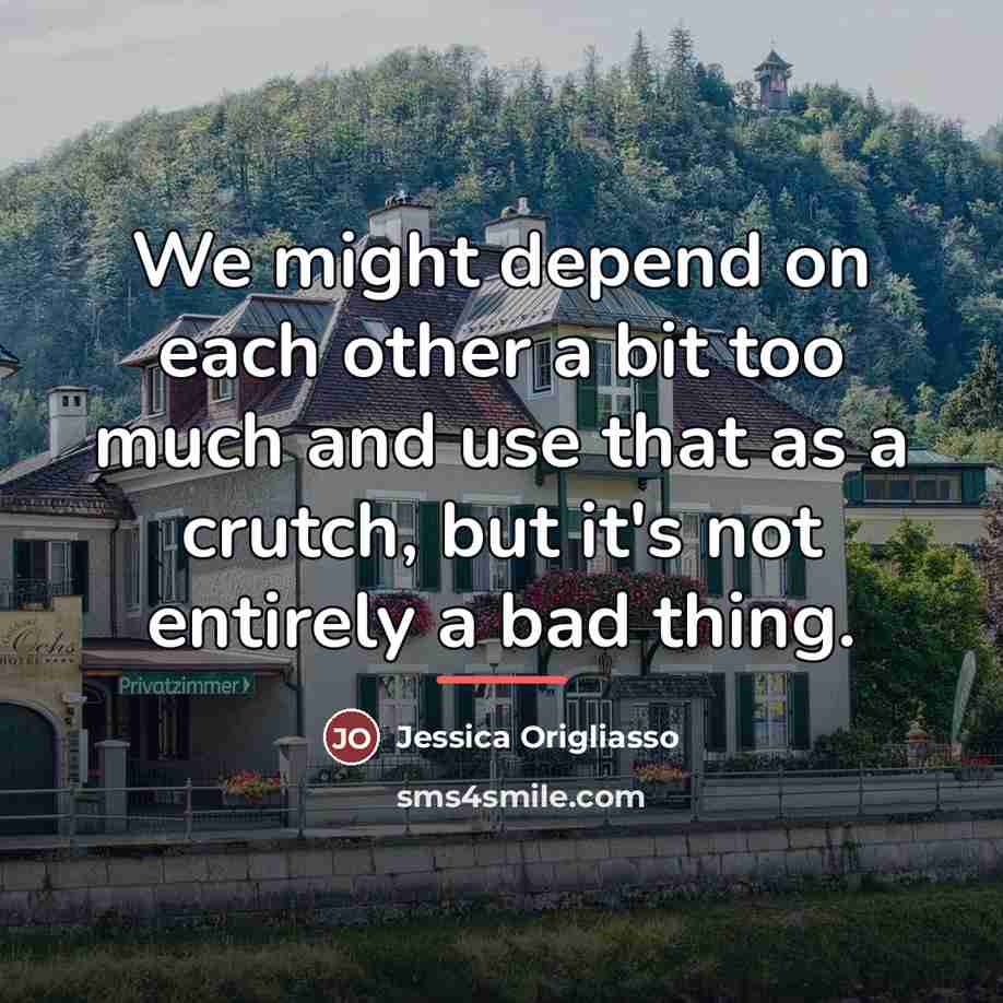 “We might depend on each other a bit too much…” quote by Jessica Origliasso