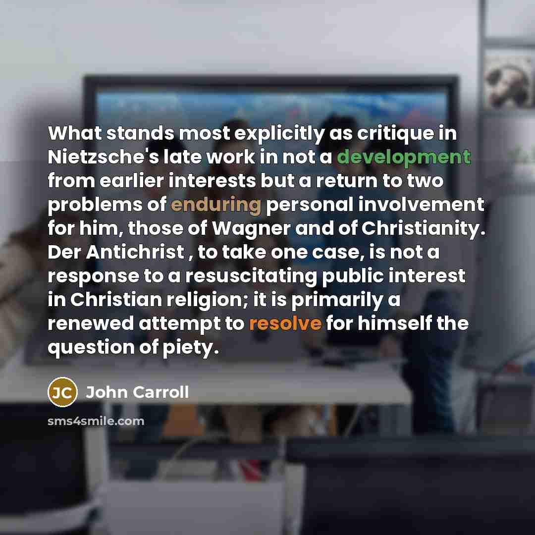 “What stands most explicitly as critique in Nietzsche's late work…” quote by John Carroll