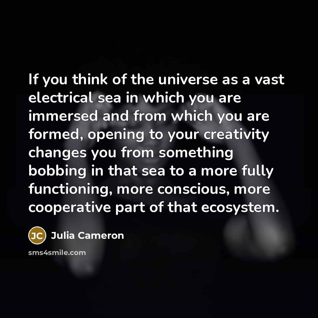 “If you think of the universe as a vast electrical…” quote by Julia Cameron