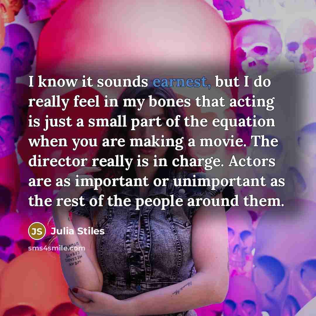 “I know it sounds earnest, but I do really feel…” quote by Julia Stiles