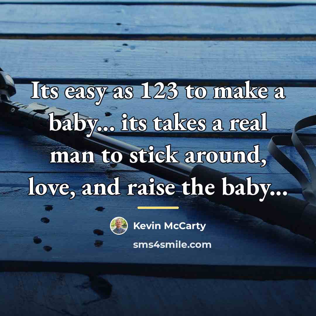 “Its easy as 123 to make a baby... its takes…” quote by Kevin Mccarty