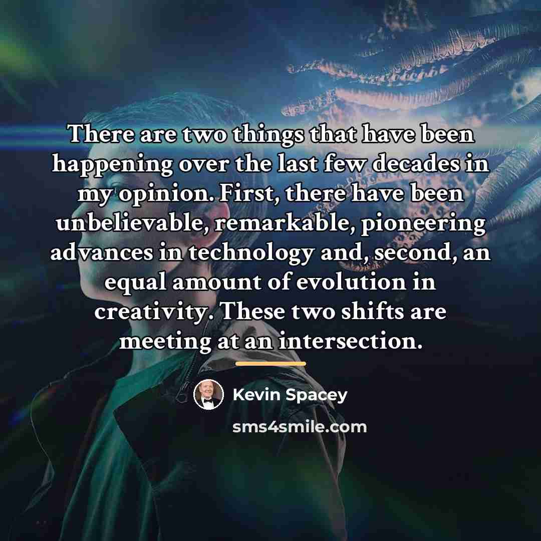 “There are two things that have been happening over the…” quote by Kevin Spacey