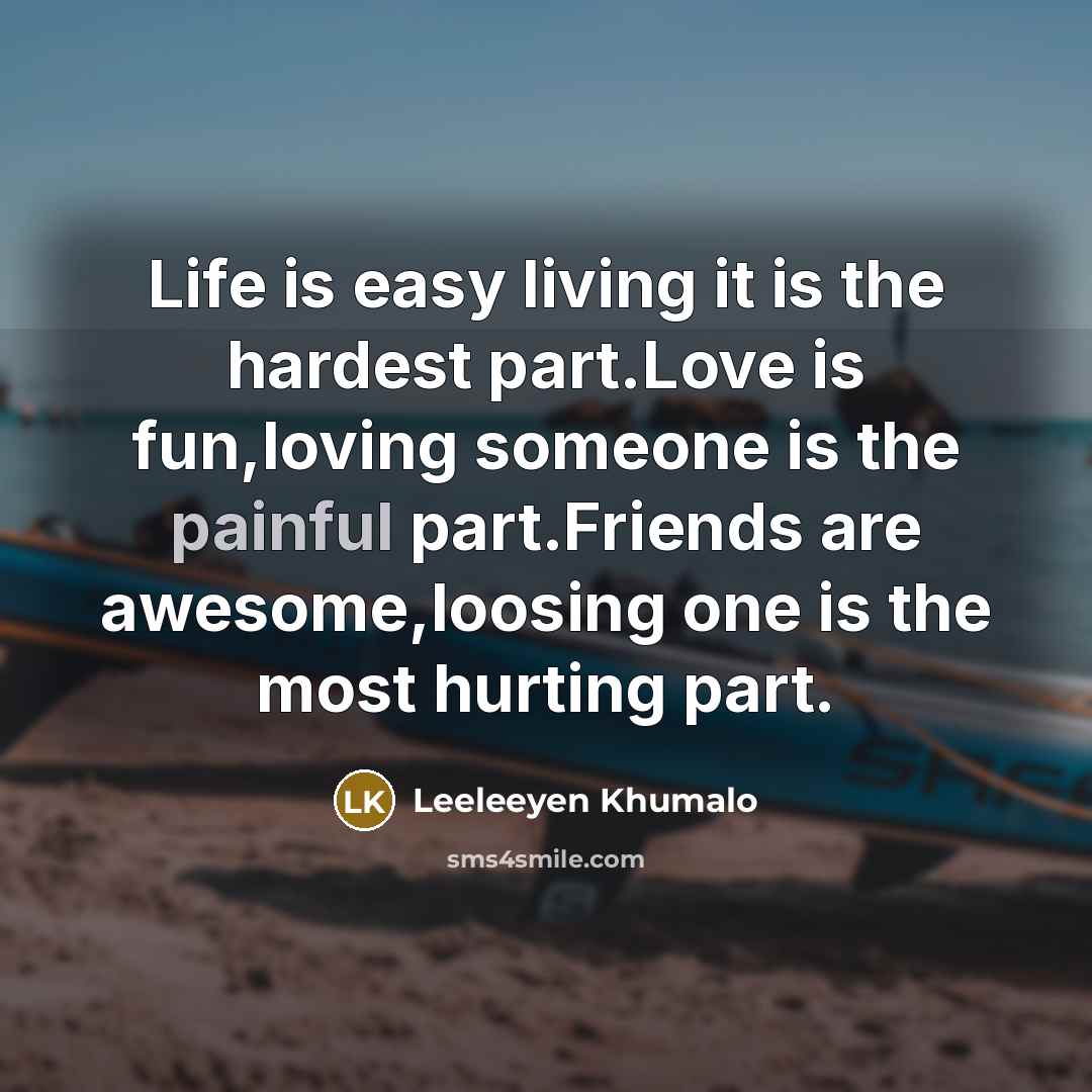 “Life is easy living it is the hardest part.Love is…” quote by Leeleeyen Khumalo