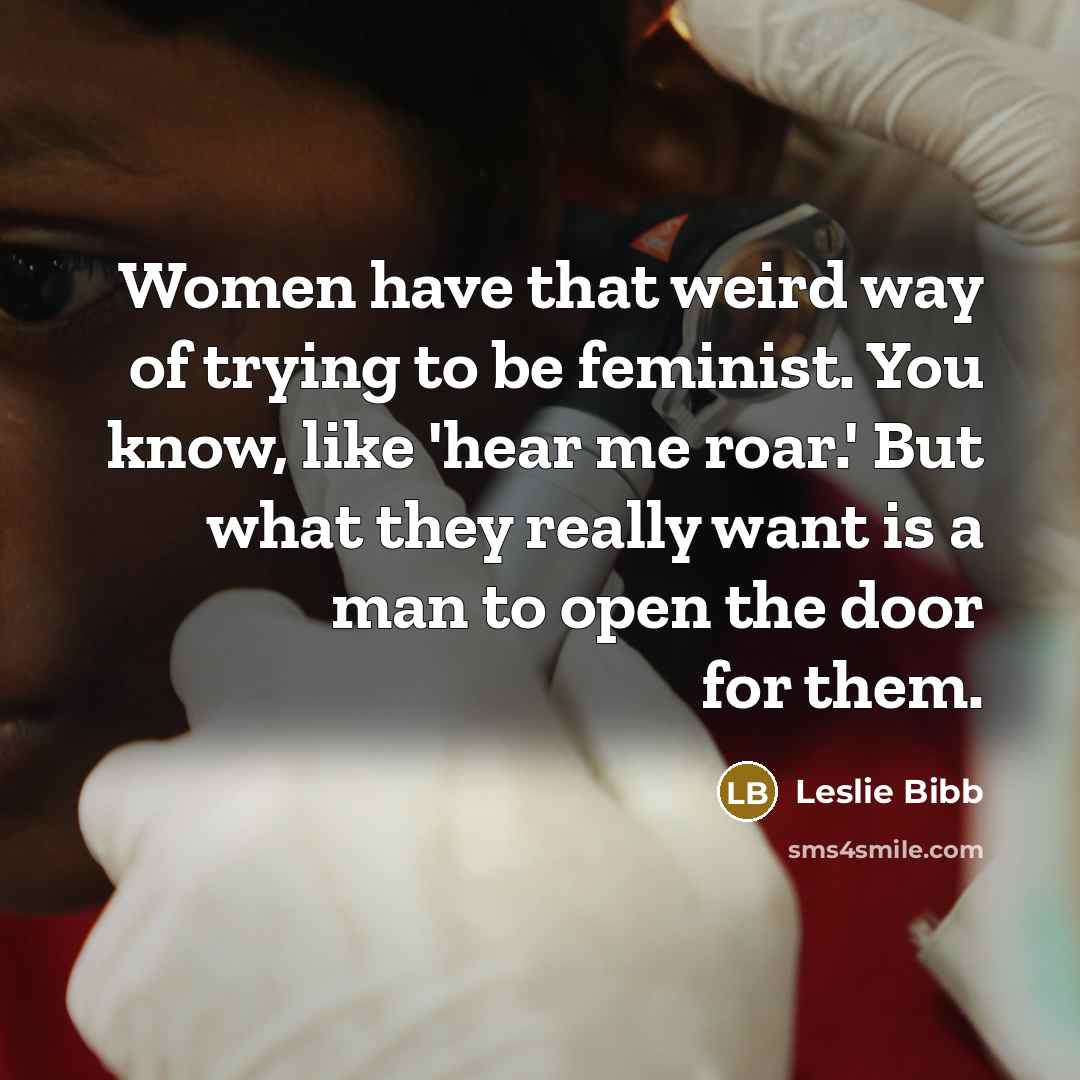 “Women have that weird way of trying to be feminist.…” quote by Leslie Bibb