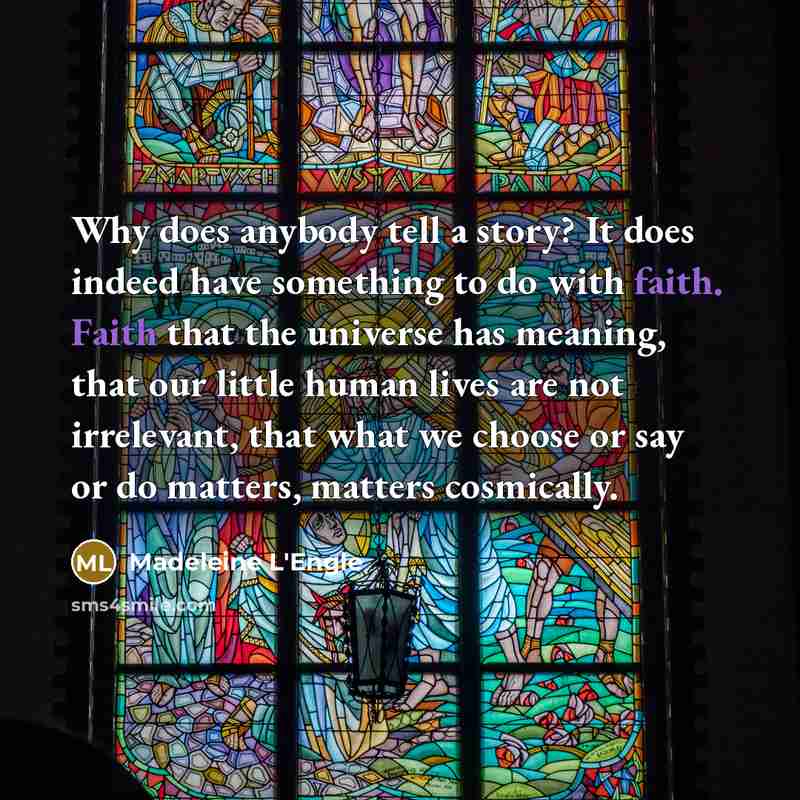 “Why does anybody tell a story? It does indeed have…” quote by Madeleine L'Engle