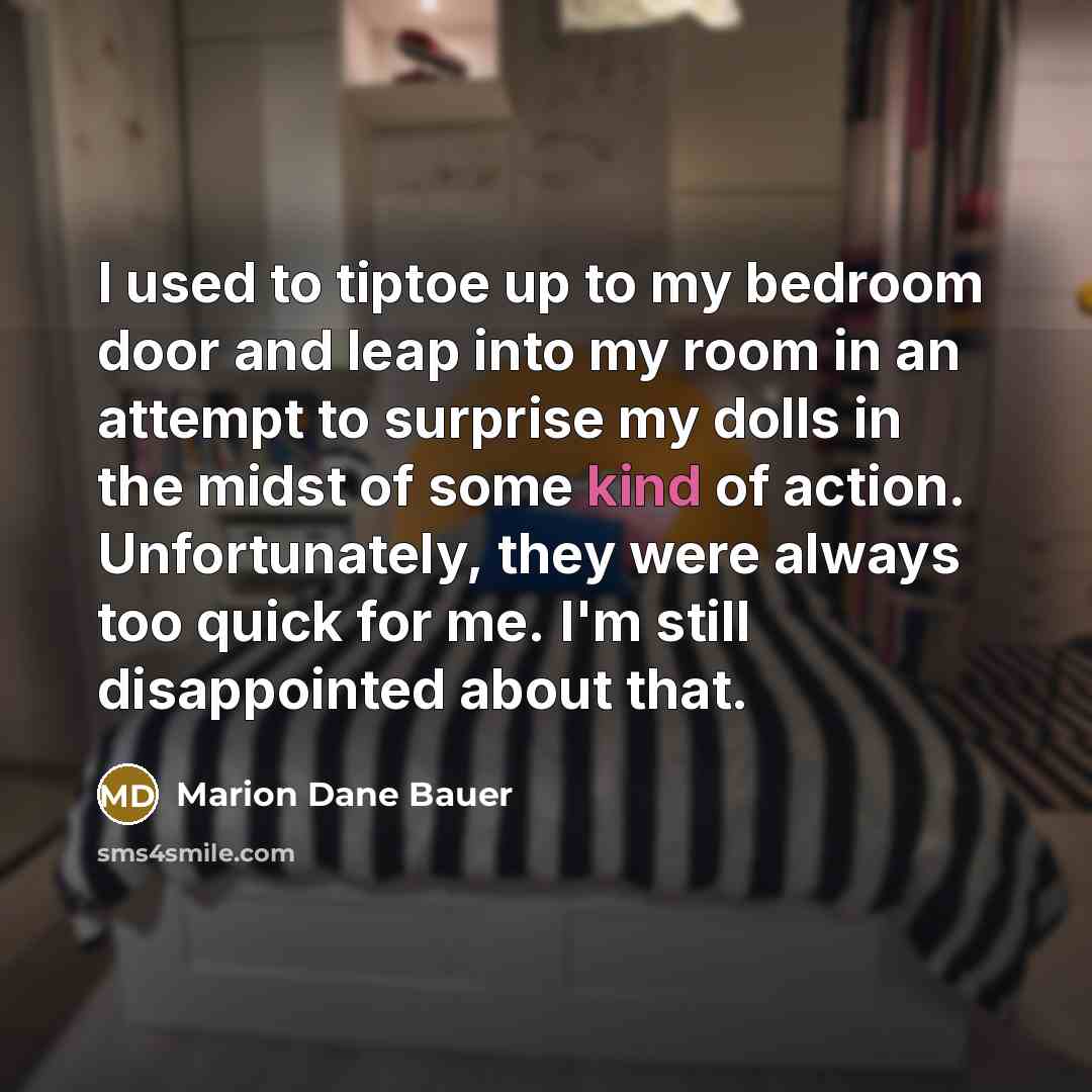 “I used to tiptoe up to my bedroom door and…” quote by Marion Dane Bauer