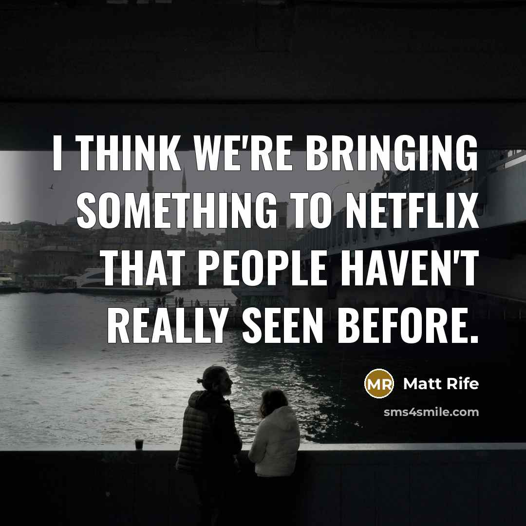 “I think we're bringing something to Netflix that people haven't…” quote by Matt Rife