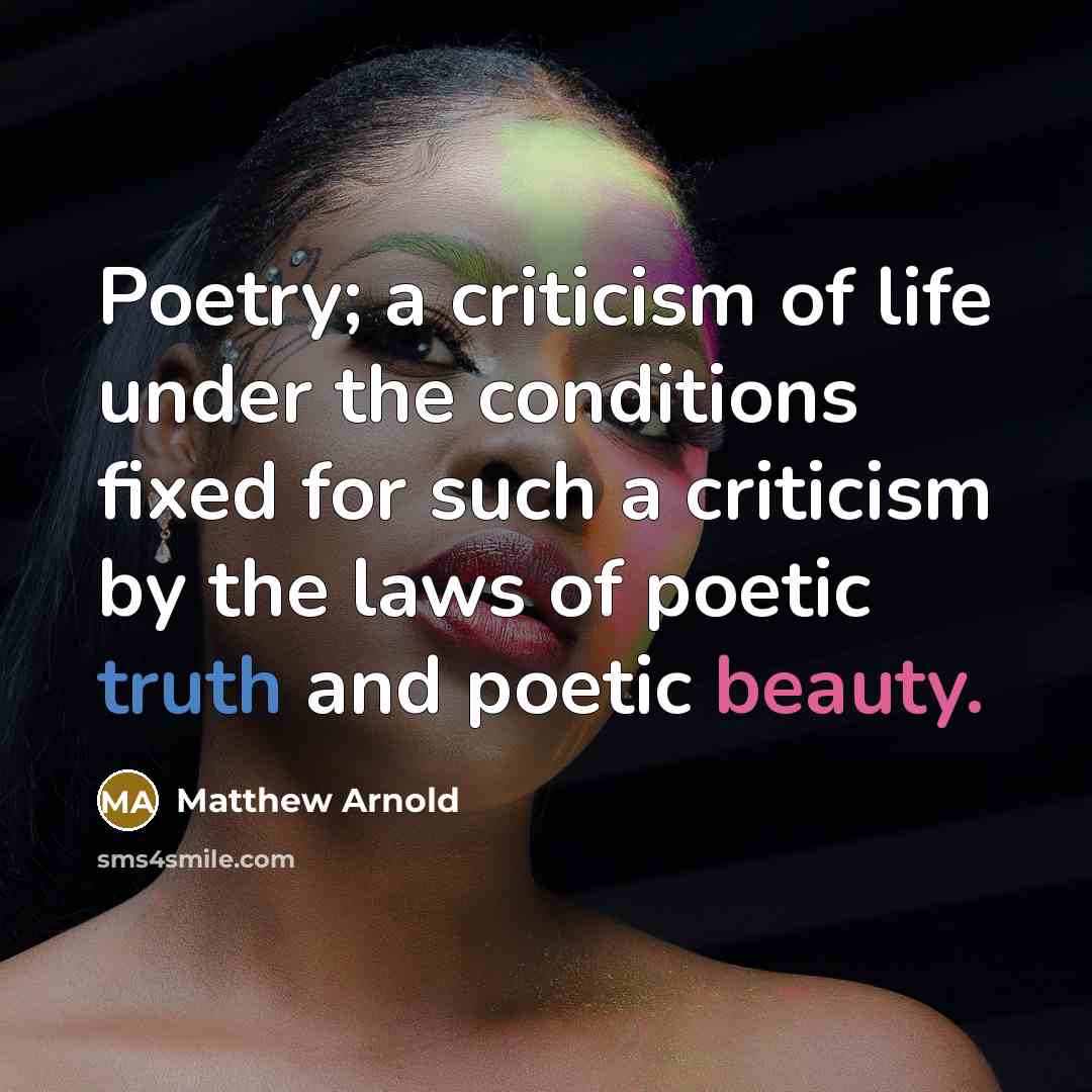 “Poetry; a criticism of life under the conditions fixed for…” quote by Matthew Arnold
