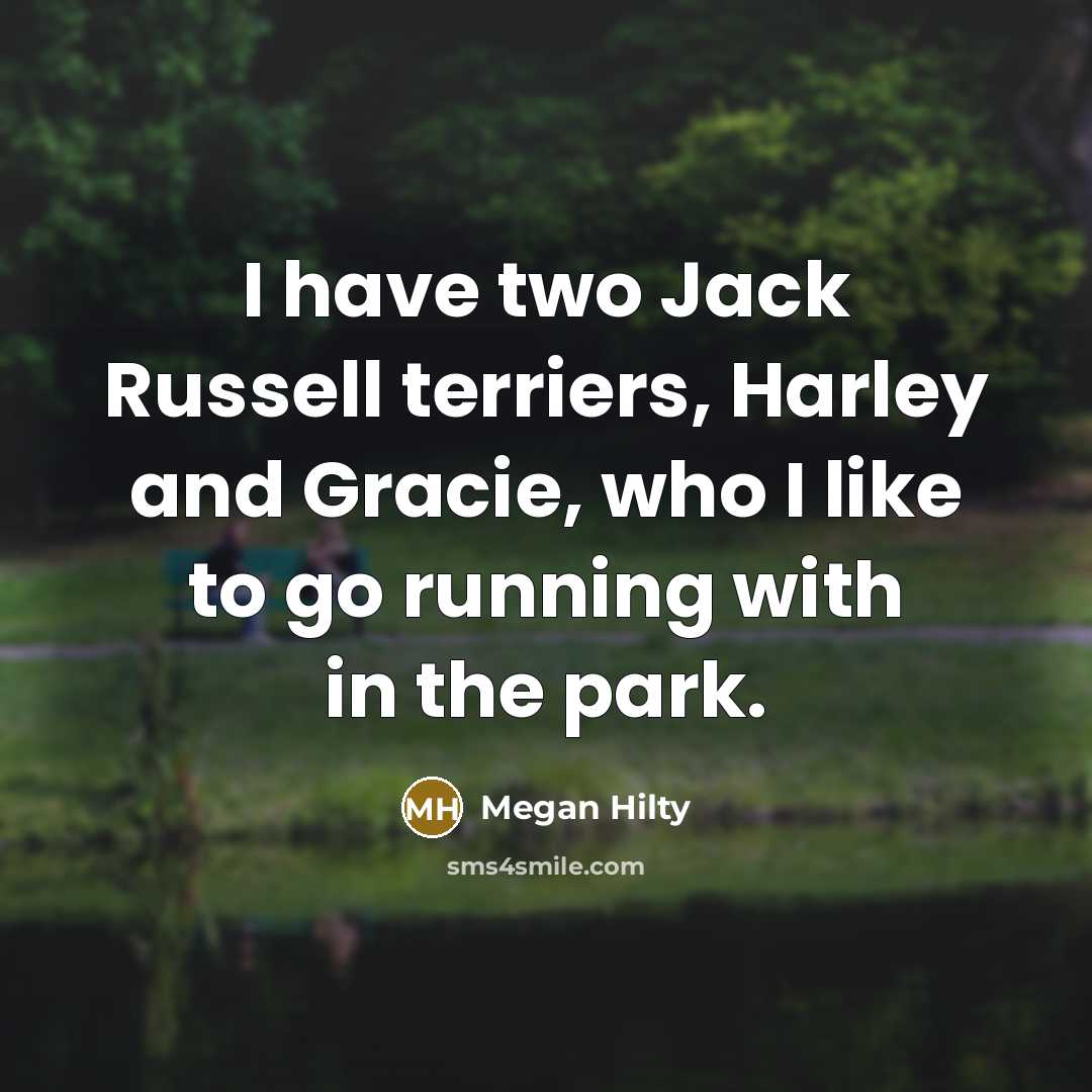 “I have two Jack Russell terriers, Harley and Gracie, who…” quote by Megan Hilty