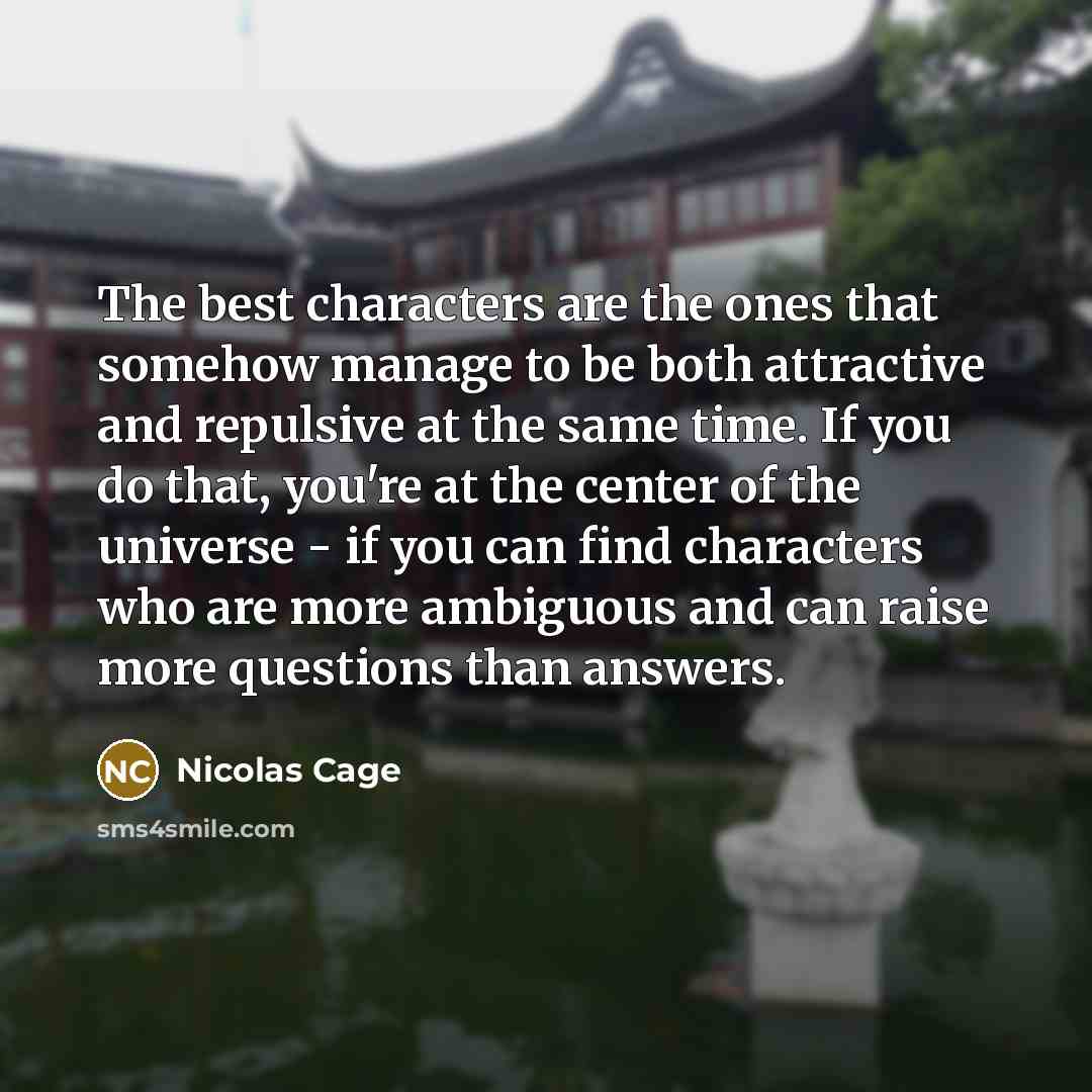 “The best characters are the ones that somehow manage to…” quote by Nicolas Cage