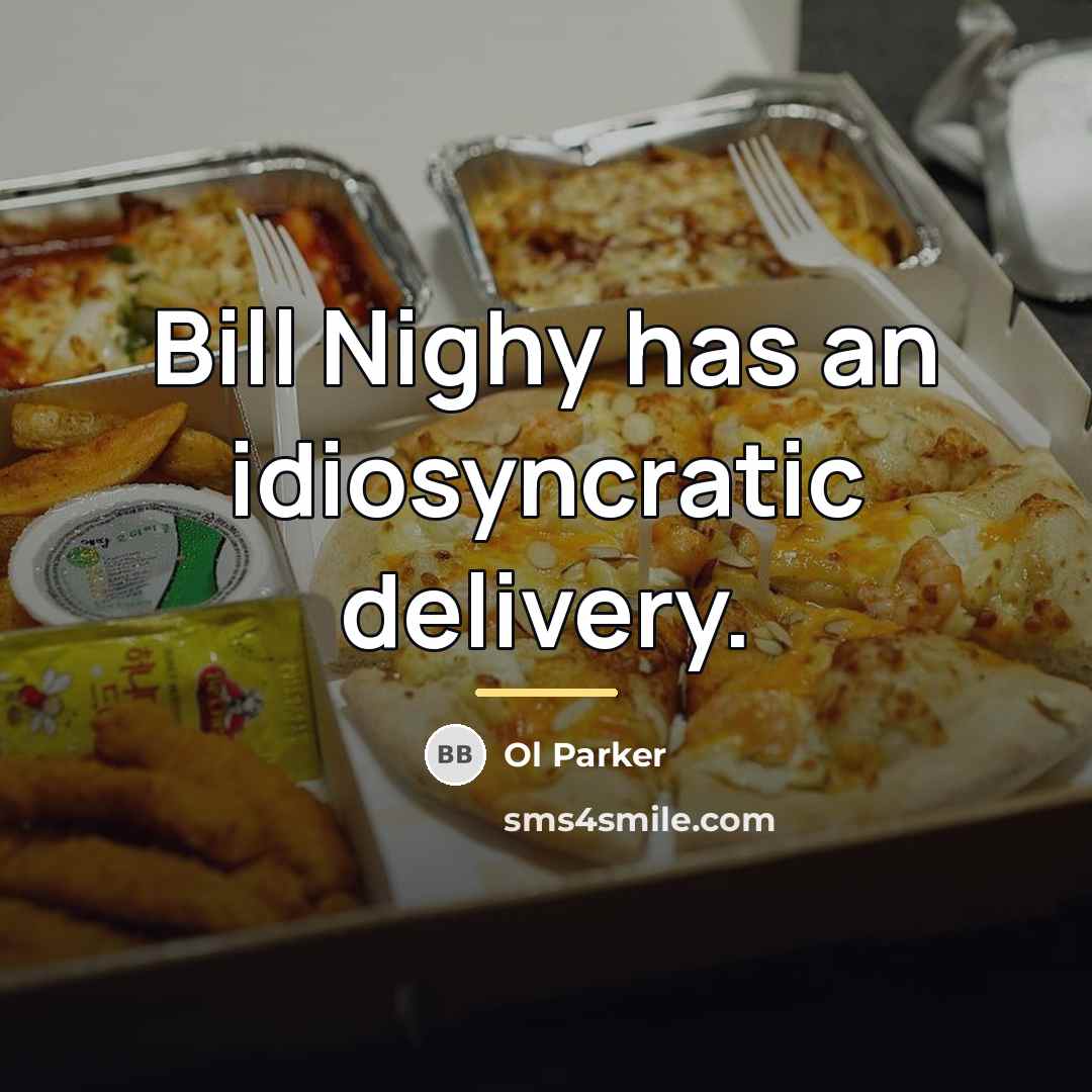 “Bill Nighy has an idiosyncratic delivery.…” quote by Ol Parker