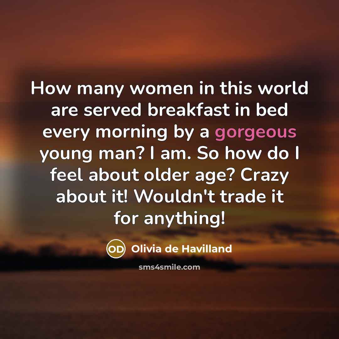 “How many women in this world are served breakfast in…” quote by Olivia De Havilland