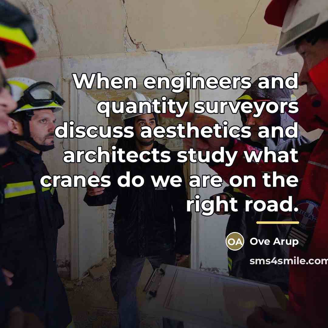 “When engineers and quantity surveyors discuss aesthetics and architects study…” quote by Ove Arup