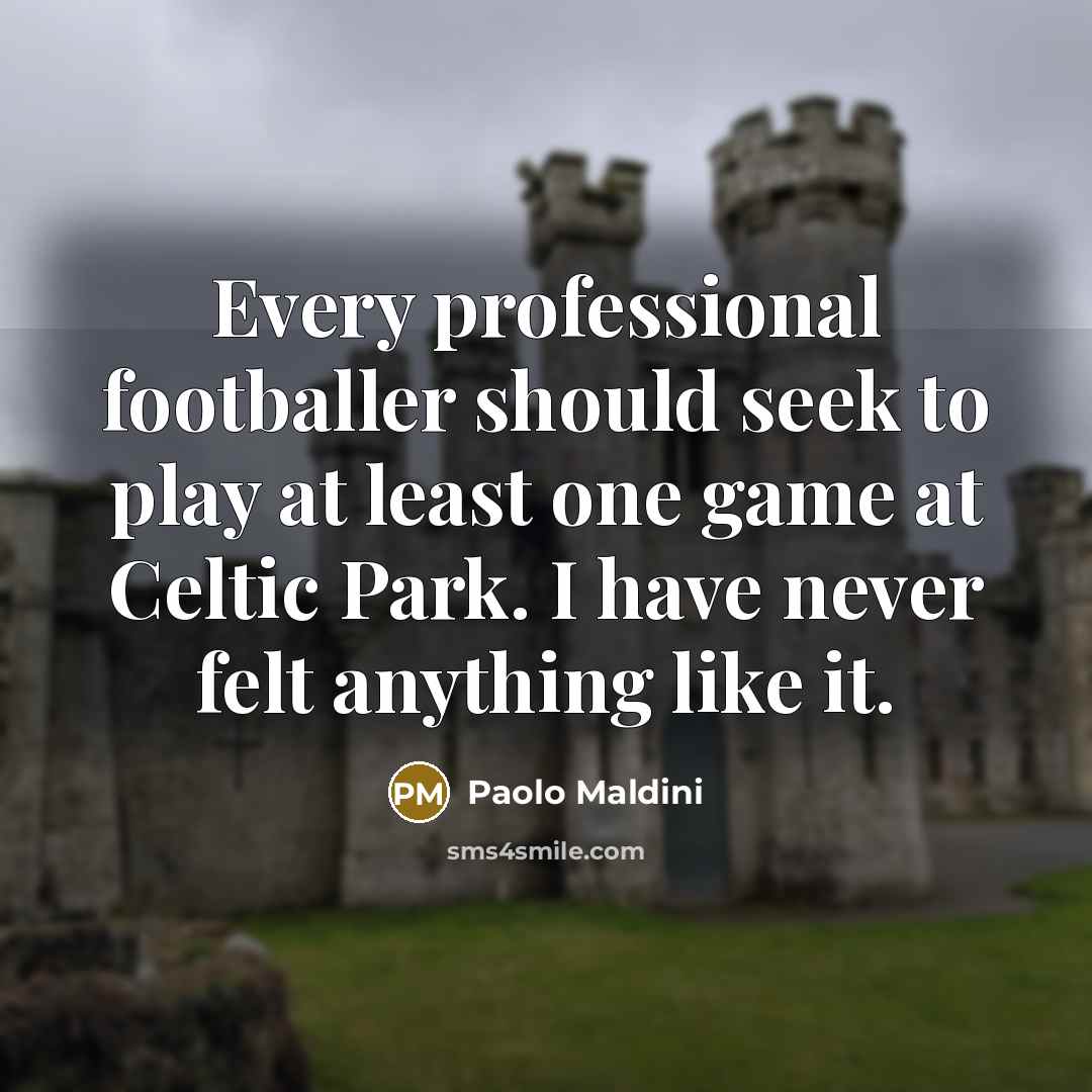 “Every professional footballer should seek to play at least one…” quote by Paolo Maldini