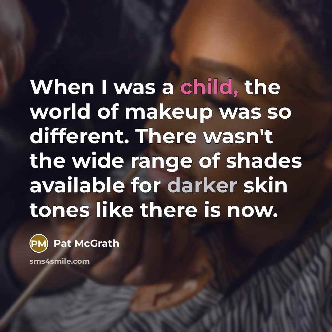 “When I was a child, the world of makeup was…” quote by Pat McGrath