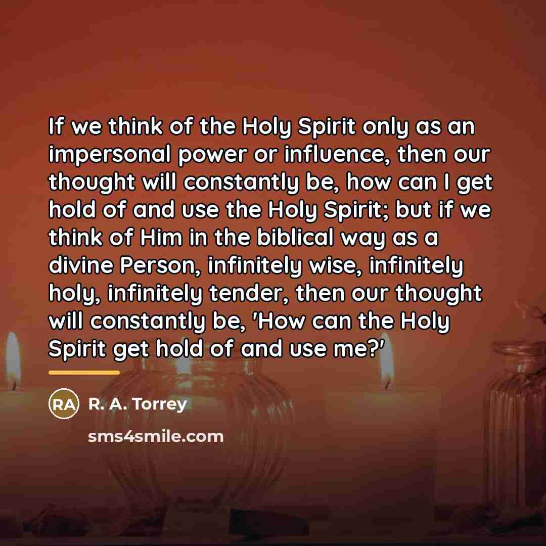 “If we think of the Holy Spirit only as an…” quote by R. A. Torrey