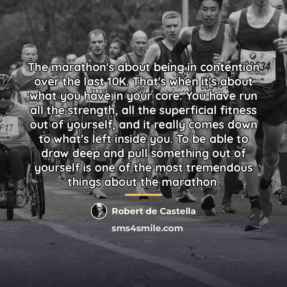 “The marathon's about being in contention over the last 10K.…” quote by Robert de Castella