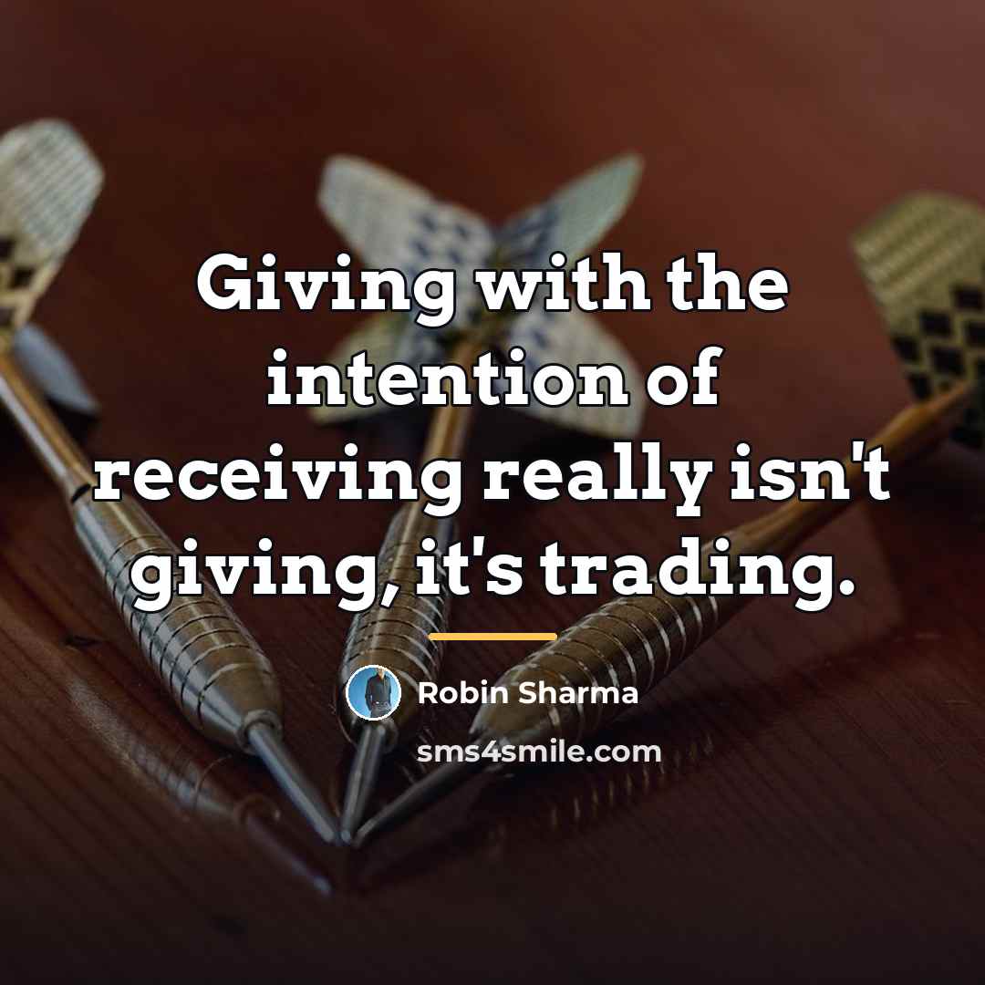 “Giving with the intention of receiving really isn't giving, it's…” quote by Robin Sharma