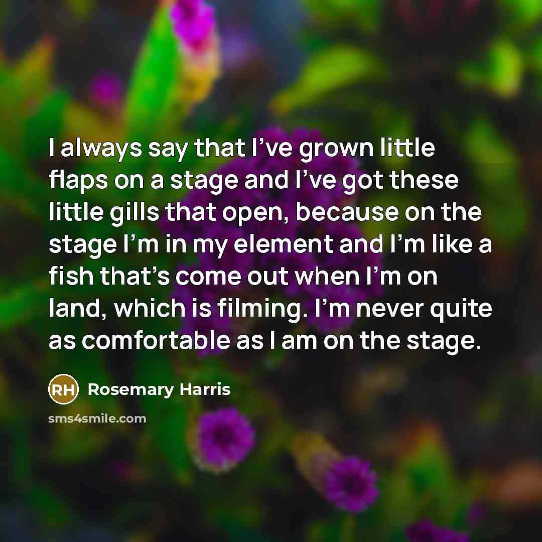 “I always say that I've grown little flaps on a…” quote by Rosemary Harris