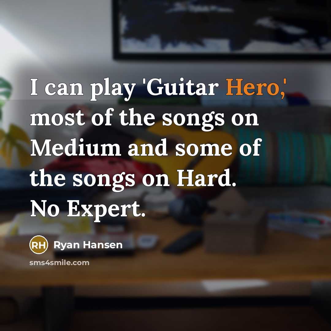 “I can play 'Guitar Hero,' most of the songs on…” quote by Ryan Hansen