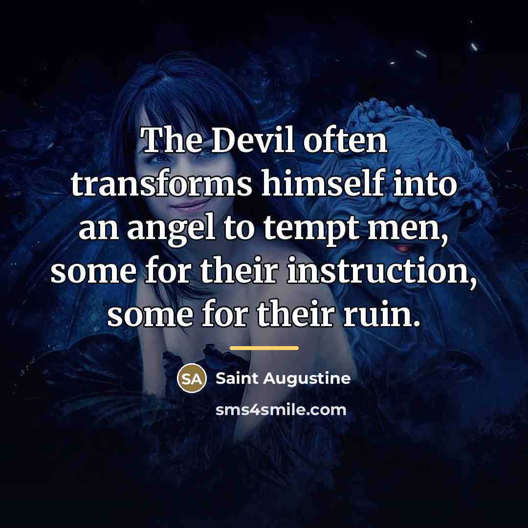 “The Devil often transforms himself into an angel to tempt…” quote by Saint Augustine