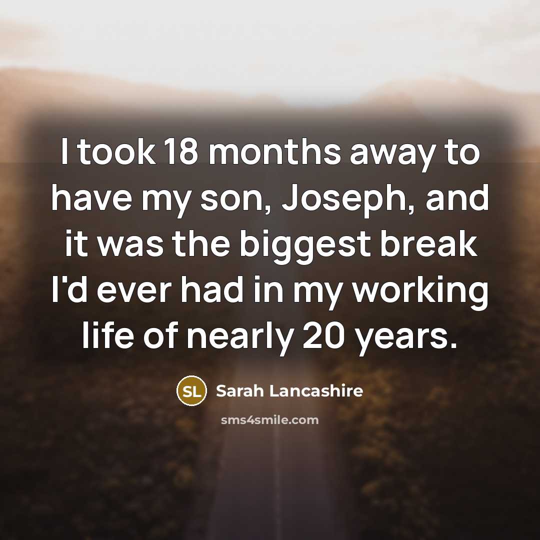 “I took 18 months away to have my son, Joseph,…” quote by Sarah Lancashire
