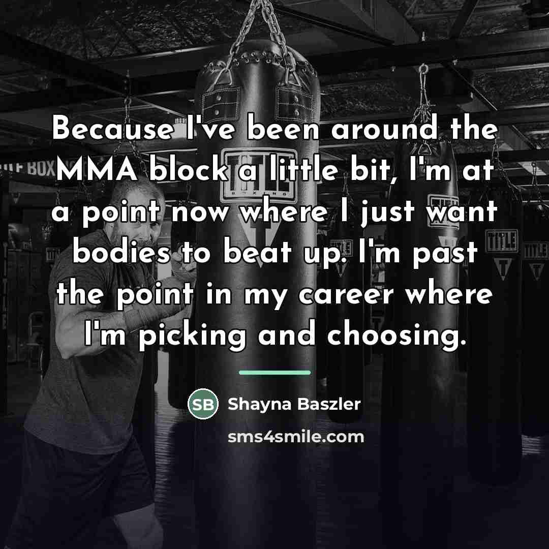 “Because I've been around the MMA block a little bit,…” quote by Shayna Baszler