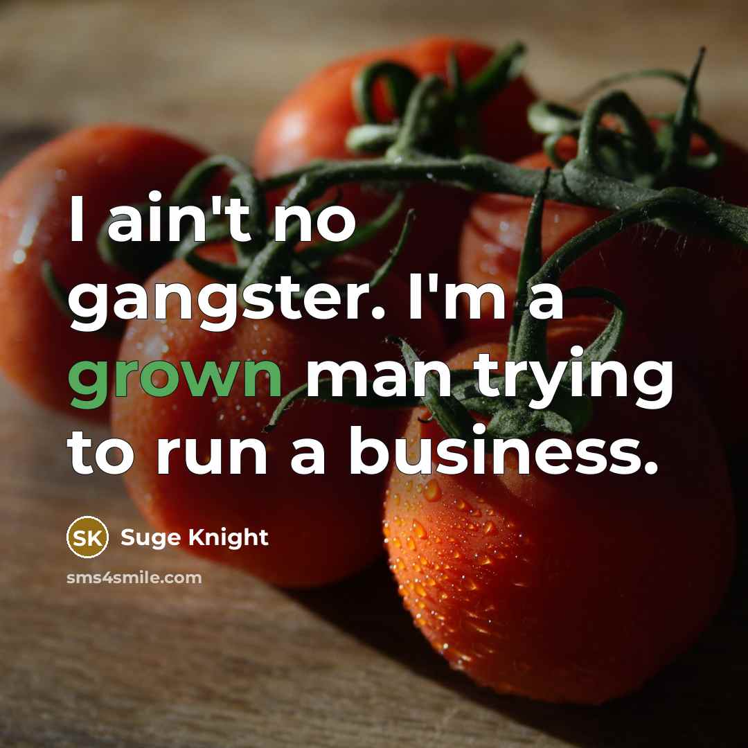 “I ain't no gangster. I'm a grown man trying to…” quote by Suge Knight