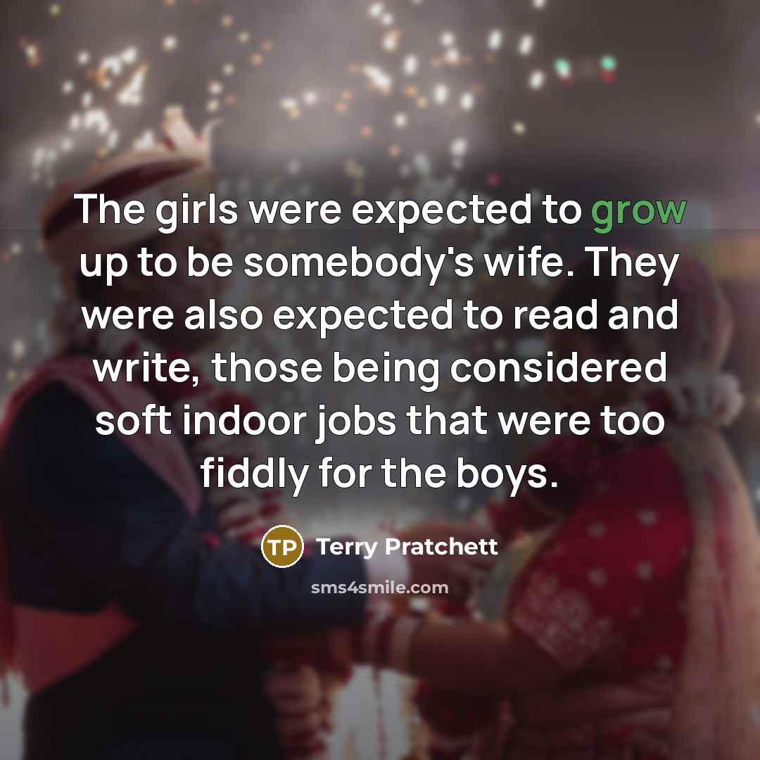 “The girls were expected to grow up to be somebody's…” quote by Terry Pratchett