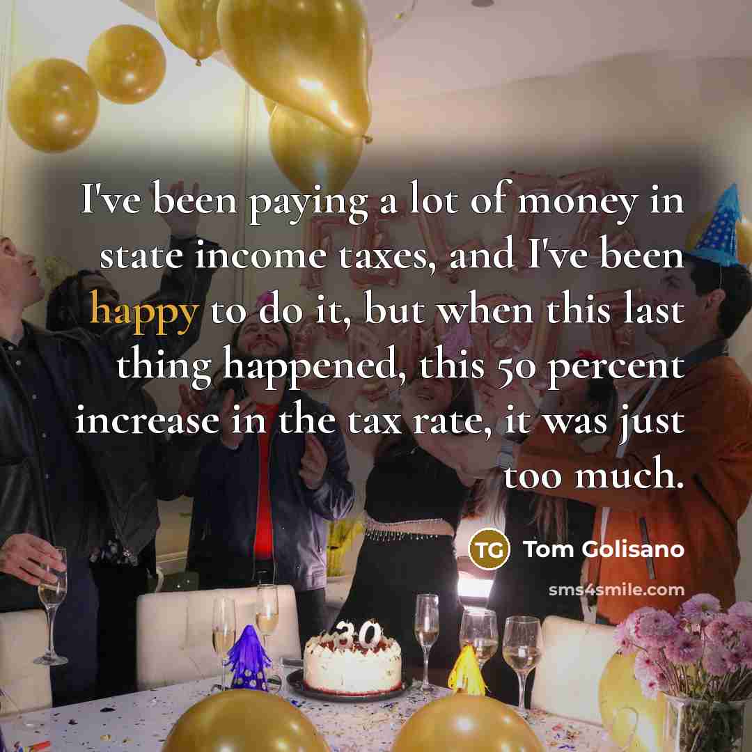 “I've been paying a lot of money in state income…” quote by Tom Golisano
